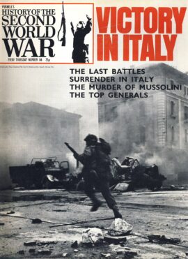 History of the Second World War Magazine #84 VICTORY IN ITALY The Murder of Mussolini