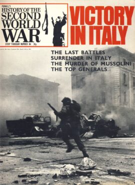 History of the Second World War Magazine #84 Death of Mussolini VICTORY IN ITALY