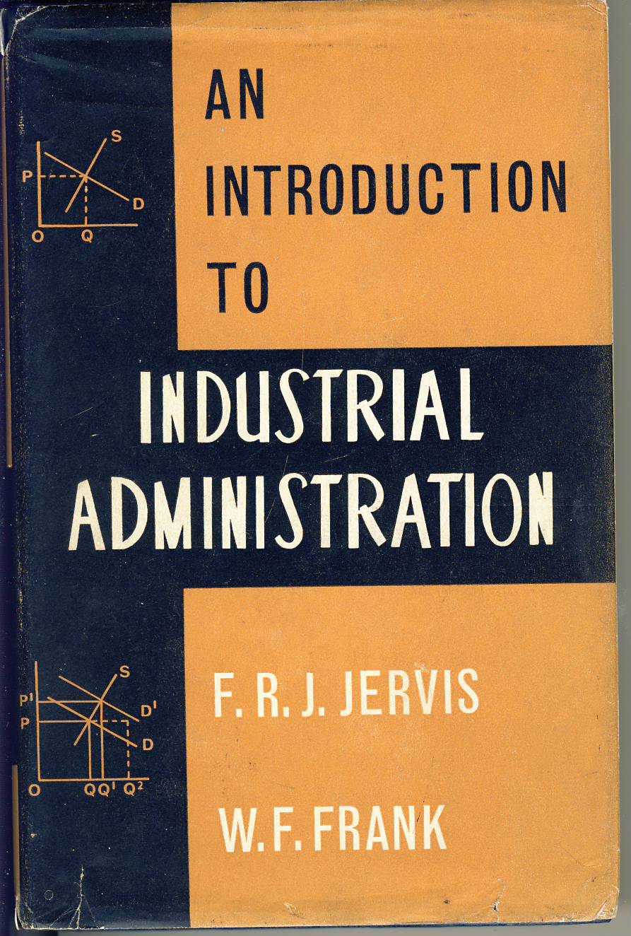 An Introduction to Industrial Administration F.R.J.JERVIS & W.F.FRANK 1962 Hardback Book ref202518