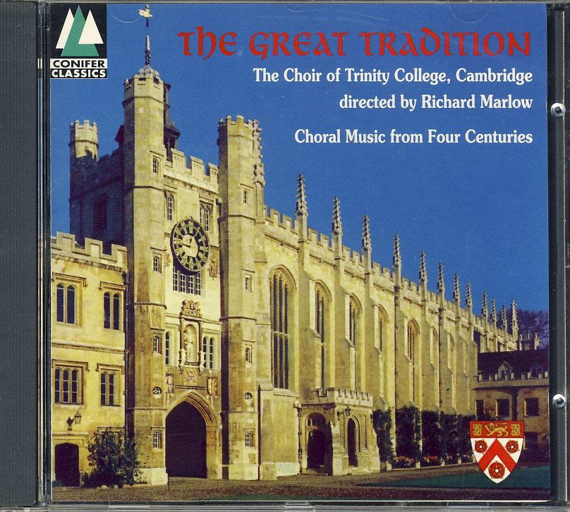 The Great Tradition Choir of Trinity College Cambridge, Richard Marlow, Choral Music From Four centuries CDCF 704 refm1134
