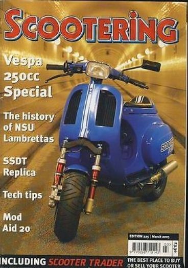 Scootering Magazine no.225 March 2005 Vespa 250cc NSU  Lambrettas History SSDT